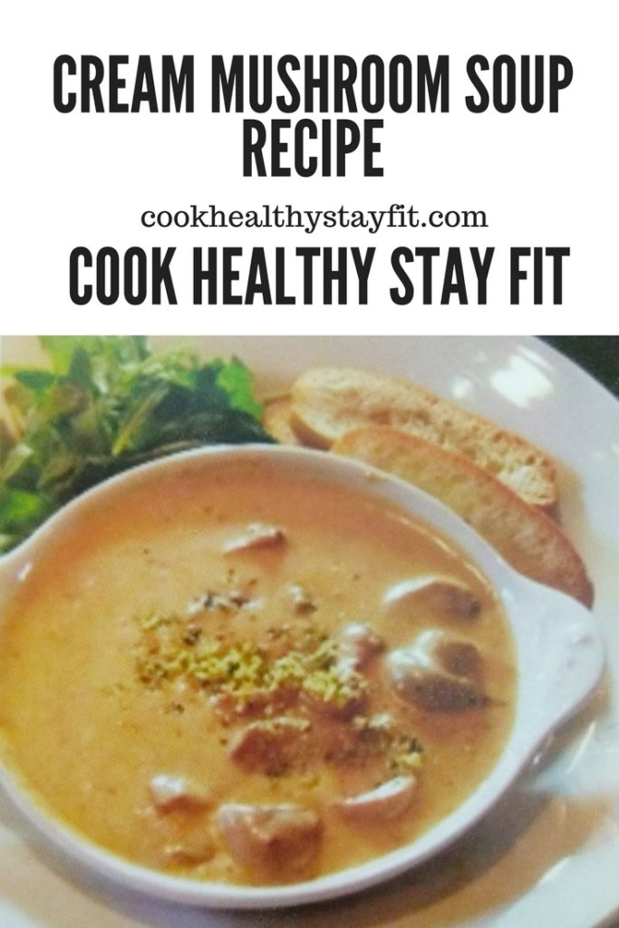 Cream Mushroom Soup Recipe: Cook Healthy Stay Fit