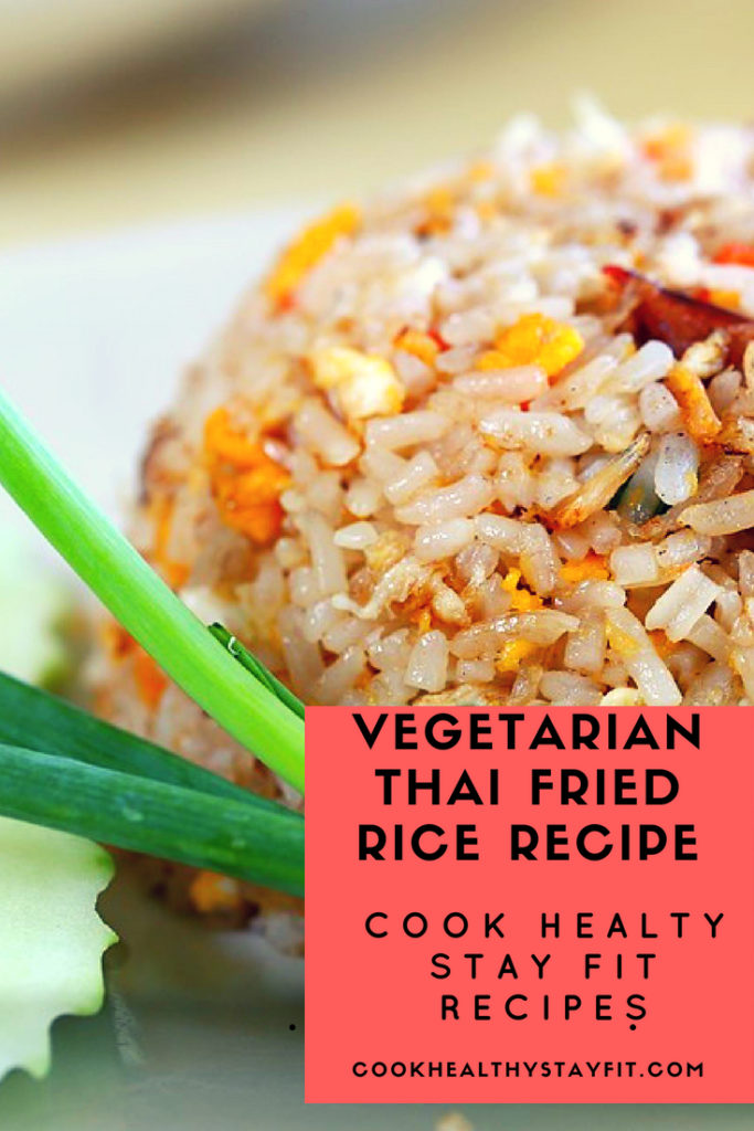 Vegetarian Thai Fried Rice Recipe | Cook Healthy Stay Fit