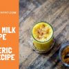 Golden Milk Recipe | Turmeric Milk Recipe
