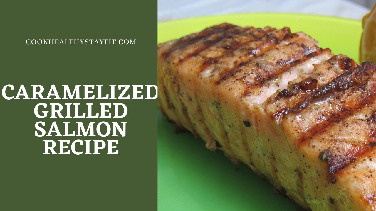 Caramelized Grilled Salmon Recipe