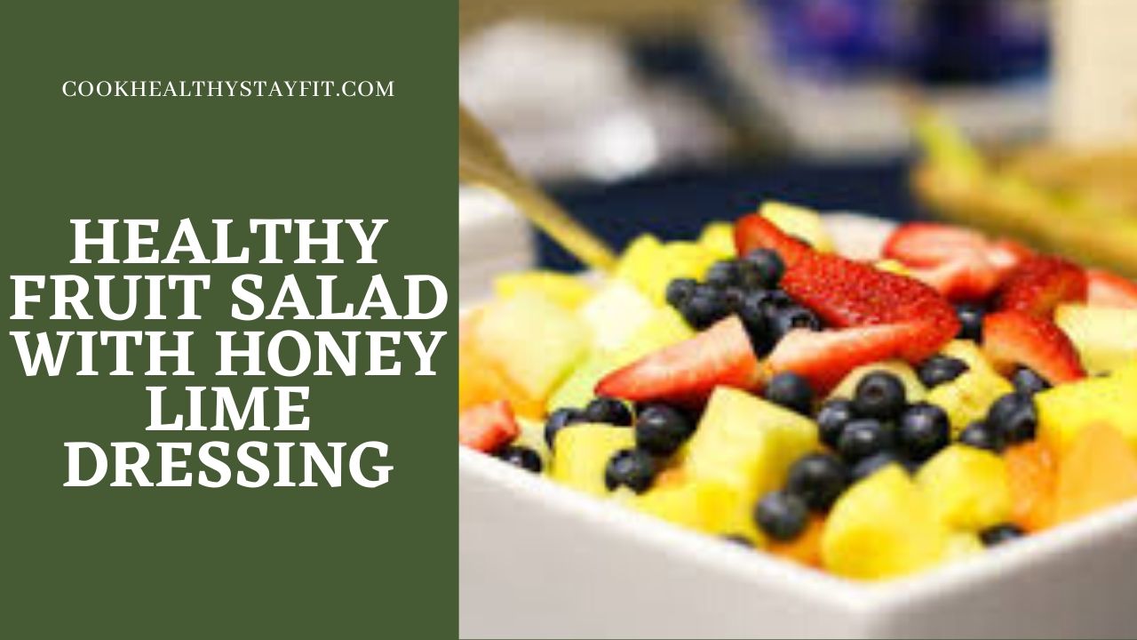 Healthy Fruit Salad With Honey Lime Dressing