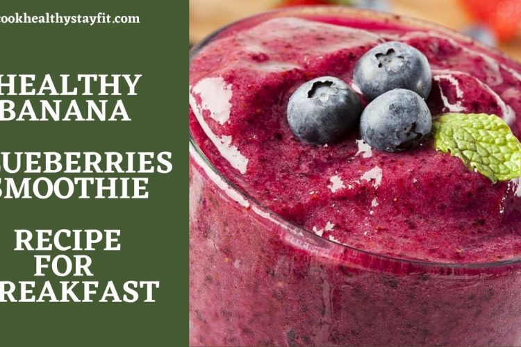 Healthy Banana Blueberries Smoothie Recipe For Breakfast