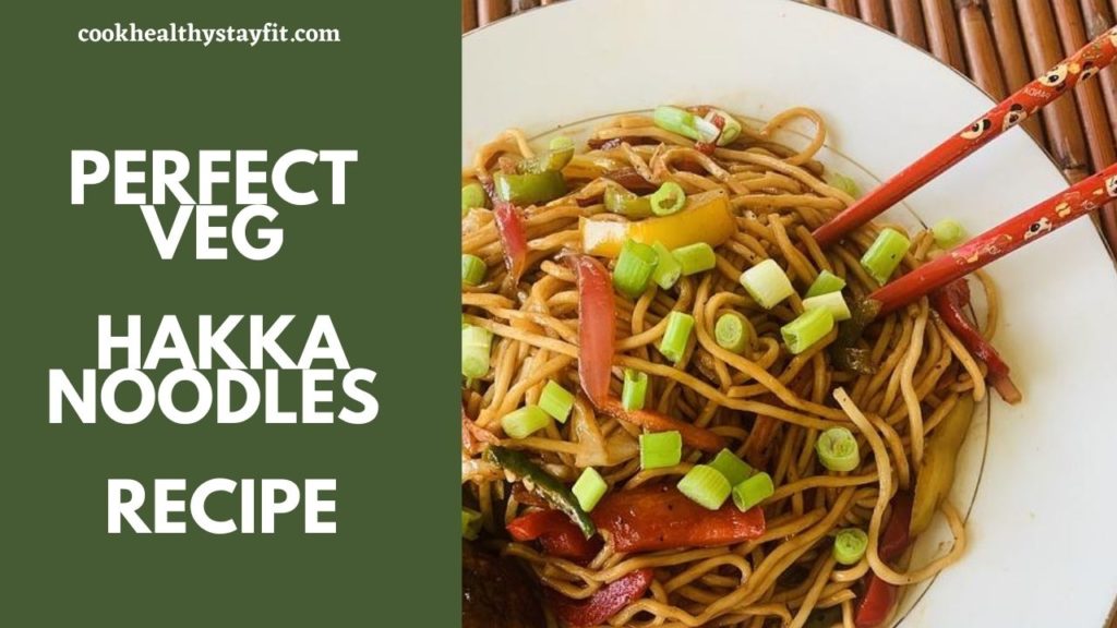 Perfect Veg Hakka Noodles Recipe