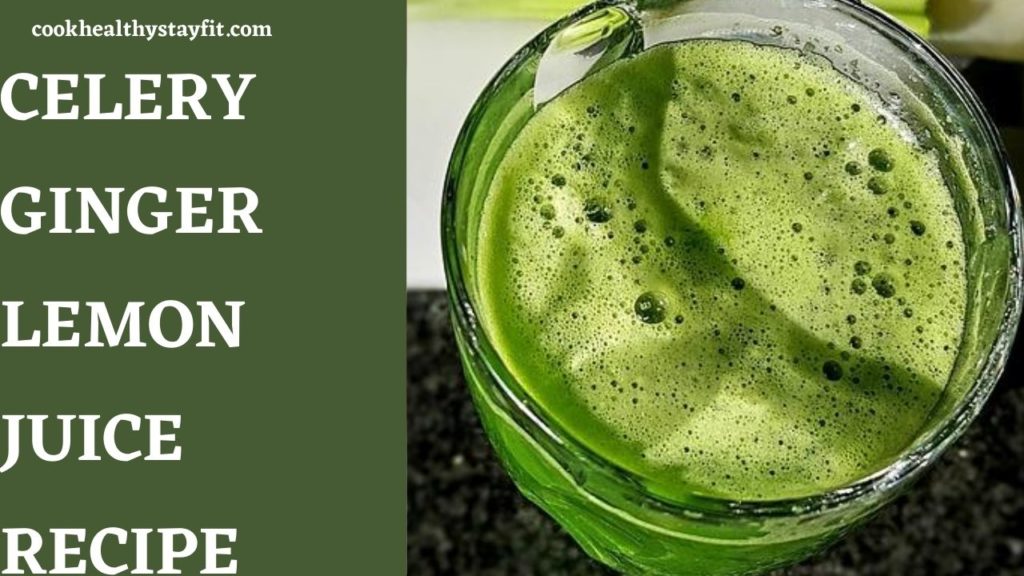 Celery Ginger Lemon Juice Recipe