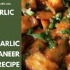 Garlic Paneer | Chilli Garlic Paneer Recipe