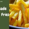 Homemade French Fries Recipe