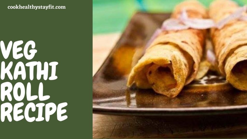 Veg Kathi Roll Recipe