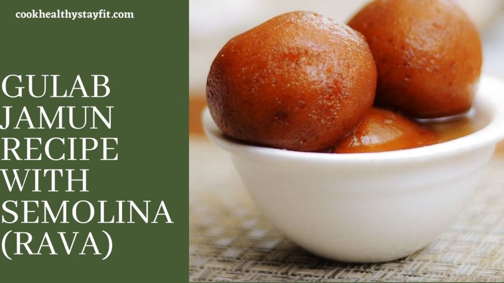 Gulab Jamun Recipe With Semolina (Rava)