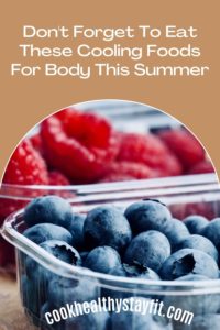 Don't Forget To Eat These Cooling Foods For Your Body This Summer