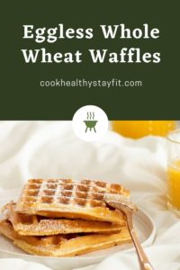 Eggless Whole Wheat Waffles