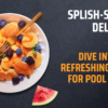 Splish-Splash Delights: Dive into These Refreshing Recipes for Pool Parties!