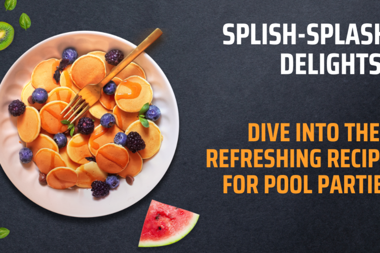 Splish-Splash Delights: Dive into These Refreshing Recipes for Pool Parties!