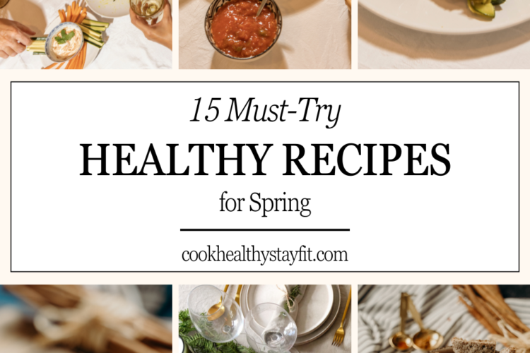 15 Must-Try Healthy Recipes for Spring