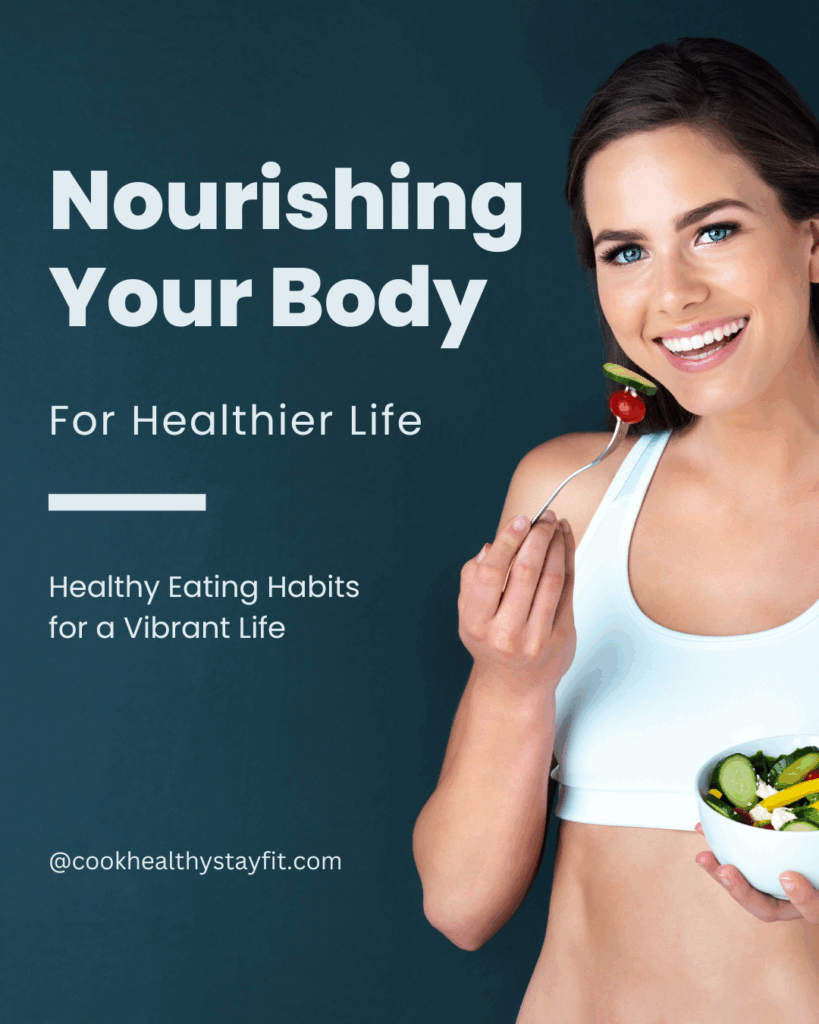 Nourishing Your Body: Healthy Eating Habits For A Vibrant Life | Cook ...