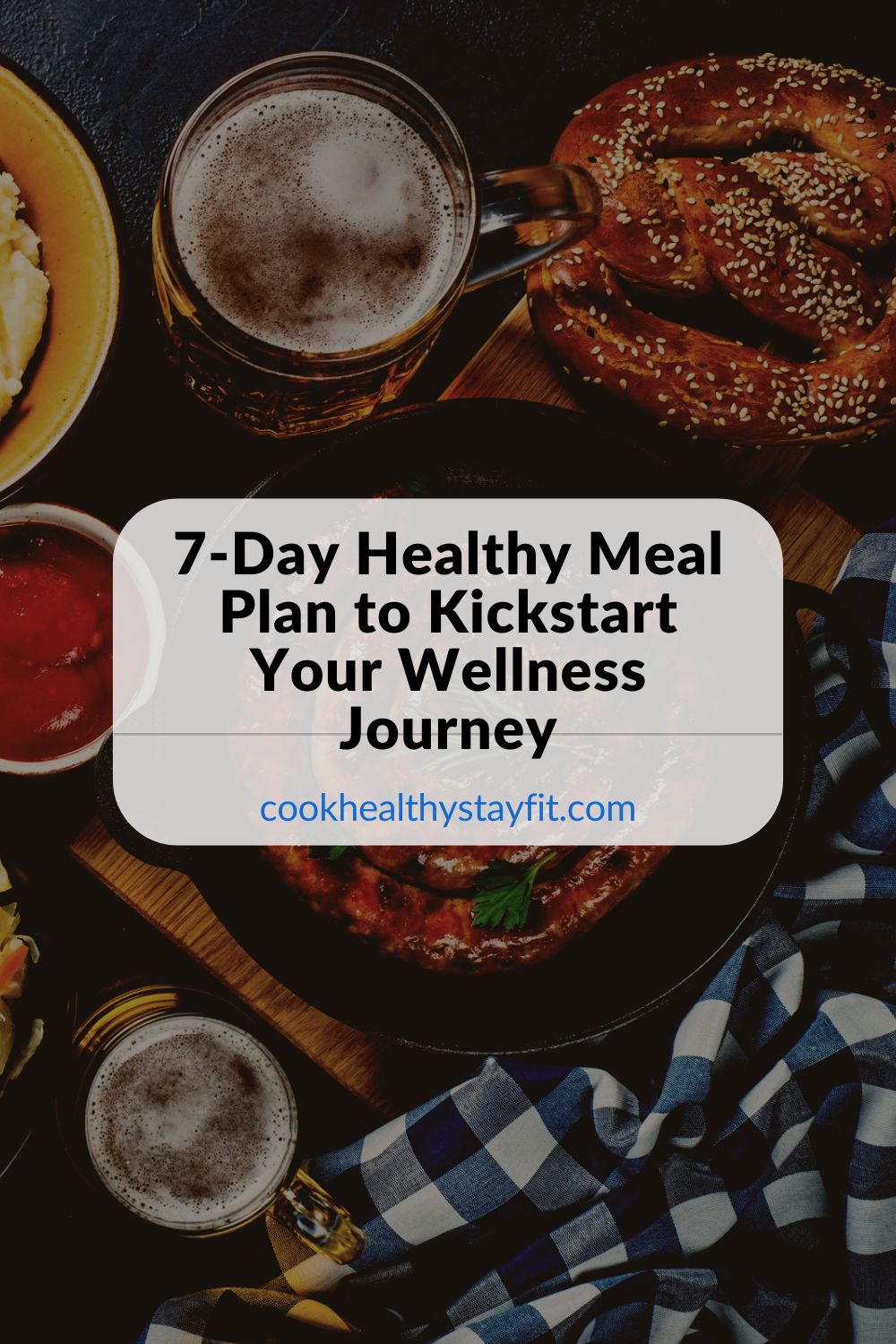 7-Day Healthy Meal Plan to Kickstart Your Wellness Journey