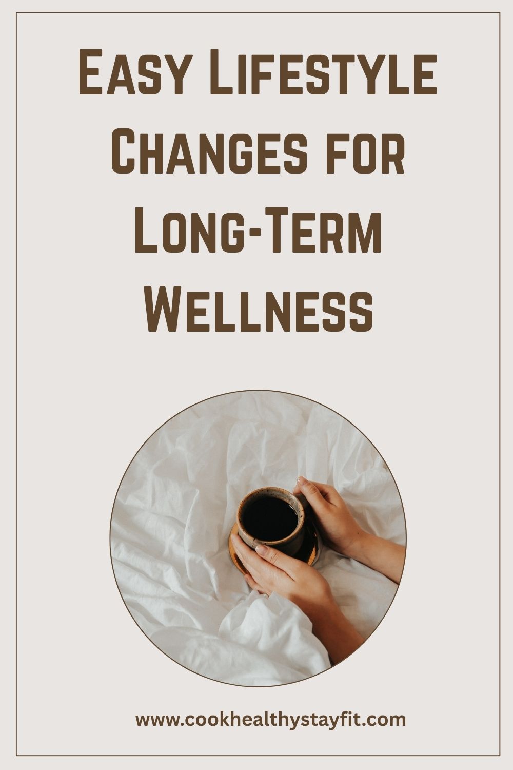 Easy Lifestyle Changes for Long-Term Wellness
