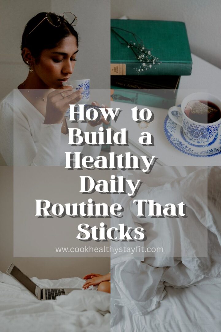 Building Better Routine How To Build A Healthy Daily Routine That Sticks | Cook Healthy Stay Fit